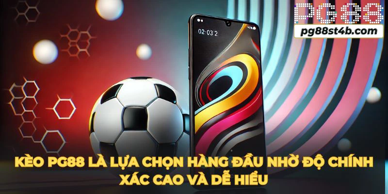 Kèo PG88 là lựa chọn hàng đầu nhờ độ chính xác cao và dễ hiểu