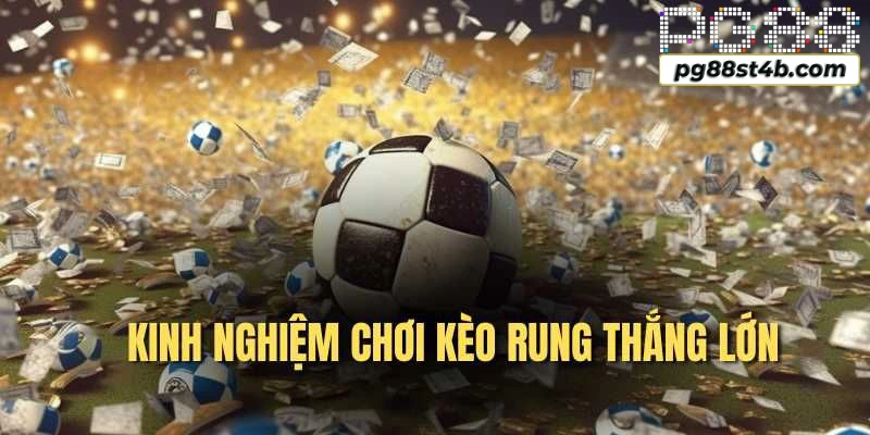 Mẹo chọn kèo rung chuẩn xác